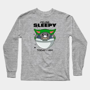 Feline Sleepy Today I Am Long Sleeve T-Shirt